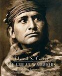 Edward S. Curtis: The Great Warriors 1st Edition
