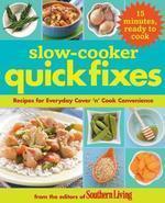 Slow-Cooker Quick Fixes: Recipes for Everyday Cover 'n' Cook Convenience