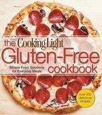 COOKING LIGHT THE GLUTEN-FREE COOKBOOK: SIMPLE FOOD SOLUTIONS FOR EVERYDAY MEALS Original Edition