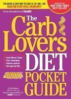 The Carblovers Diet Pocket Guide: The Quick & Easy Way to Lose 15, 35, 100+ lbs and Never Feel Hungry!