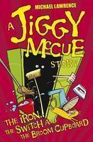 JIGGY MCCUE: THE IRON, THE SWITCH AND THE BROOM CUPBOARD (NEW EDITION)