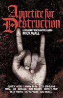 Appetite for Destruction: Legendary Encounters with Mick Wall