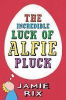THE INCREDIBLE LUCK OF ALFIE PLUCK