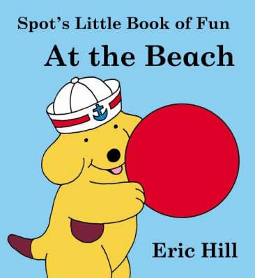 At the Beach (Spot's Little Book of Fun)