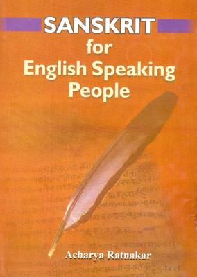 Sanskrit for English Speaking: A Systematic Teaching and Self-learning Tool to Read, Write And...