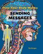 How Your Body Works. Sending Messages