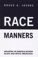 Race Manners: Navigating the Minefield Between Black and White Americas