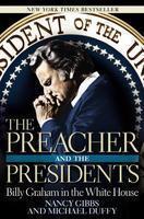The Preacher and the Presidents: Billy Graham in the White House 1St Edition