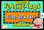 Now I'm Reading!: Slide, See and Say Flashcards: 50 Short Vowel Words Crds Edition