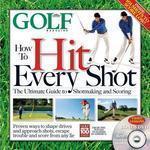 How to Hit Every Shot [With DVD] Har/DVD Edition