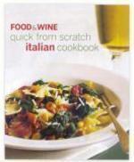 Food & Wine Quick from Scratch Italian Cookbook