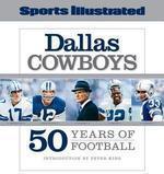 SPORTS ILLUSTRATED THE DALLAS COWBOYS: 50 YEARS OF FAME AND FOOTBALL