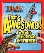 Time for Kids: That's Awesome: The World's Most Amazing Facts & Records