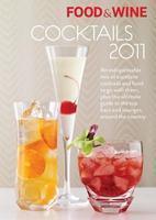 Food & Wine Cocktails 2011: An Indispensable Mix of Excellent Cocktails and Food to Go with Them, Plus the Ultimate Guide to the Top Bars and Loun