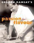 Gordon Ramsay's Passion for Flavour 2nd Revised edition Edition