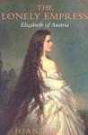 The Lonely Empress: Elizabeth of Austria New ed Edition