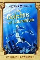 The Dolphins of Laurentum (The Roman Mysteries) 1st ed thus Edition