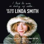I THINK THE NURSES ARE STEALING MY CLOTHES: VERY BEST OF LINDA SMITH