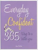 Everyday Confident: 365 Ways to a Better You