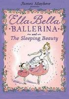 ELLA BELLA BALLERINA AND THE SLEEPING BEAUTY