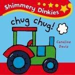 SHIMMERY DINKIES: CHUG-CHUG! Brdbk Edition