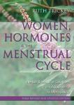 Women, Hormones & the Menstrual Cycle: Herbal & Medical Solutions from Adolescence to Menopause Rev  Edition