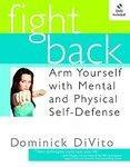 Fight Back: Arm Yourself with Mental and Physical Self-Defense Har/DVD Edition