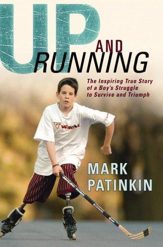 Up and Running: The Inspiring True Story of a Boy's Struggle to Survive and Triumph