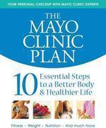 The Mayo Clinic Plan: 10 Essential Steps to a Better Body & Healthier Life 01 Edition