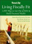 Woman's Day Living Fiscally Fit: 1,000 Ways to Get Out of Debt & Build Financial Wealth