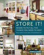 Store It!: Where to Put All the Things You Need to Keep