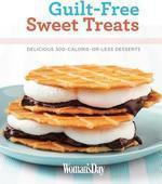 WOMAN'S DAY GUILT-FREE SWEET TREATS: DELICIOUS 300 CALORIES OR LESS DESSERTS