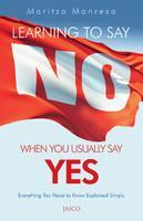 Learning to Say No! When You Usually Say Yes! 1st  Edition