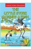 The Little Stork Catches a Fish (Moral Stories Series)