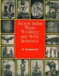 Ancient Indian Mining Metallurgy and Metal Industries: Vols 1 and 2