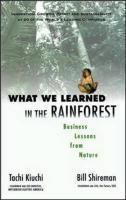 What We Learned in the Rainforest: Business Lessons from Nature illustrated edition Edition