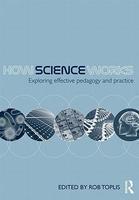 How Science Works: Exploring Effective Pedagogy and Practice