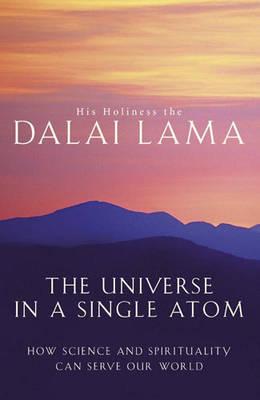 Universe in a Single Atom, The: How Science and Spirituality Can Serve Our World