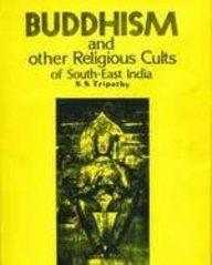 Buddhism and Other Religious Cults of South-East India