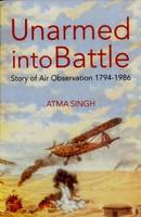 Unarmed into Battle: Story of Air Observation 1794-1986