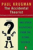 The Accidental Theorist And Other Dispatches from the Dismal Science New Ed Edition