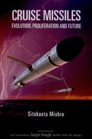 Cruise Missiles: Evolution, Proliferation and Future