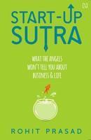 Start-up Sutra: What the Angels Wont Tell You about Business and Life