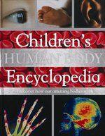 Children's Human Body Encyclopedia: Discover How Our Amazing Bodies Work 01 Edition