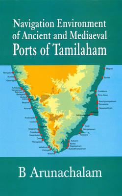 Navigation Environment of Ancient and Mediaeval Ports of Tamilaham