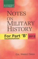 Pentagon\'s Notes on Military History For Part \'B\' Examination 2012