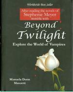 Beyond Twilight : Explore the World of Vampires