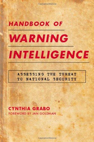 Handbook of Warning Intelligence: Assessing the Threat to National Security (Scarecrow Professional Intelligence Education Series)
