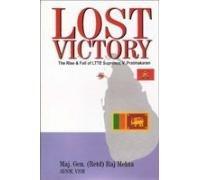 Lost Victory: The Rise & Fall of LTTE Supremo, V. Prabhakaran