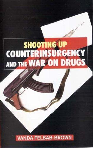 Shooting Up : Counterinsurgency and the War on Drugs